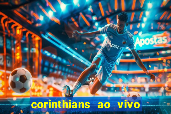 corinthians ao vivo multi canais